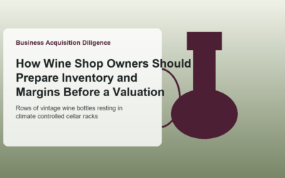 How Wine Shop Owners Should Prepare Inventory and Margins Before a Valuation